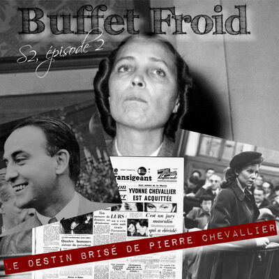 Buffet Froid - S. 02 Ép. 02 - Le Destin Brisé de Pierre Chevallier
