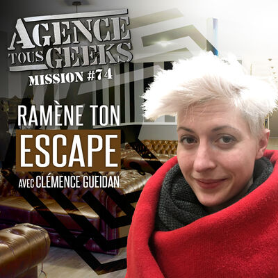 ATG#74: Ramène ton Escape