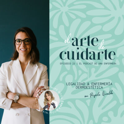 Episodio #23. Legalidad y Enfermería Dermoestética. || Con Priscila Giraldo.