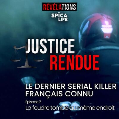 La foudre tombe au même endroit - Le dernier serial killer français connu / Episode 2