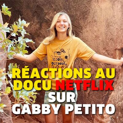Le documentaire American Murder: Gabby Petito (réactions d'Emile et Seb)