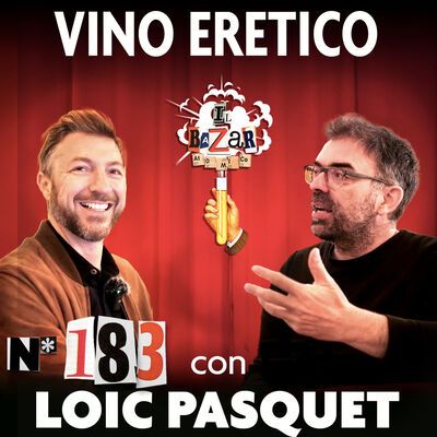 LOIC PASQUET | Vino eretico | Ep. 183