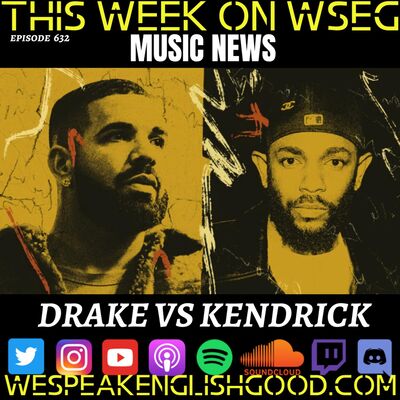 Episode 632 - Music News: Drake Vs Kendrick