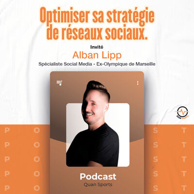 #S1.Ep05 - Alban Lipp - Optimiser sa stratégie de réseaux sociaux dans le sport