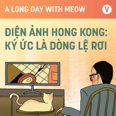 #27 Điện ảnh Hong Kong: Ký ức là dòng lệ rơi