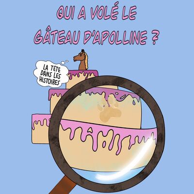 Qui a volé le gâteau d'Apolline ?