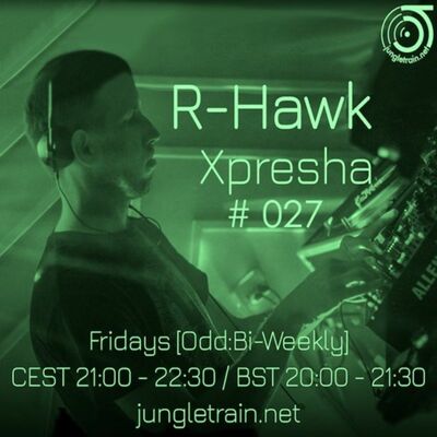 Xpresha #27 - R Hawk - 24 Jun 2022 - jungletrain.net