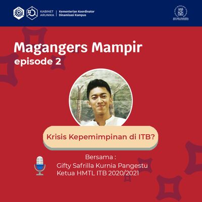 Magangers Mampir Eps.2: Krisis Kepemimpinan di ITB