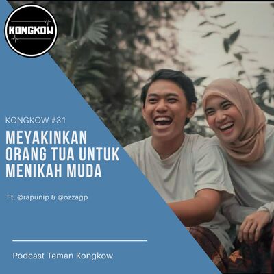Kongkow #31 : Meyakinkan orang tua untuk menikah muda (Ft. @rapunip)