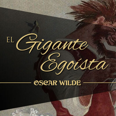 EL GIGANTE EGOÍSTA, de OSCAR WILDE