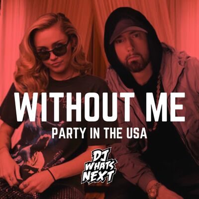 EMINEM - WITHOUT ME (PARTY IN THE USA) (DJ WHATSNEXT EDIT) (CLEAN)