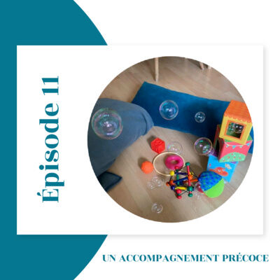 Episode 11 : Un accompagnement précoce