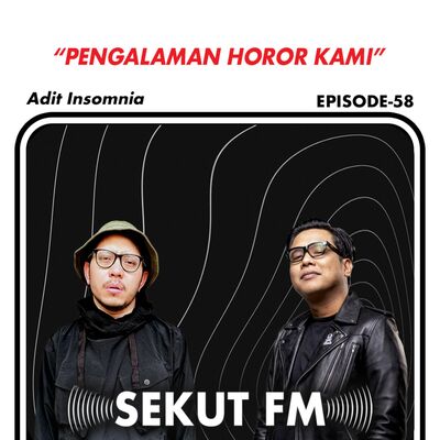 Eps 58 - Sipir Penjara Ini Digangguin Kuntilanak Melulu feat Adit Insomnia #SekutFM 