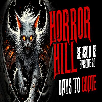 S12E20 - "Days to Come" - Horror Hill