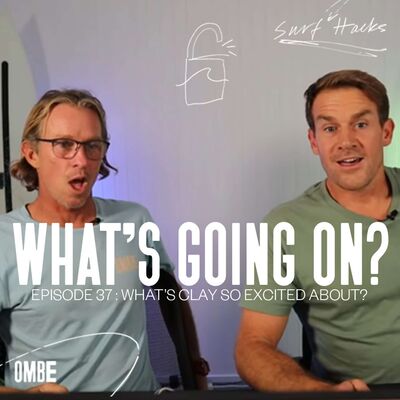 EP 37 | SURF HACKS | WHAT'S CLAYTON SO EXCITED ABOUT?