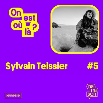 ON EST OU LA ? #5 Sylvain TEISSIER