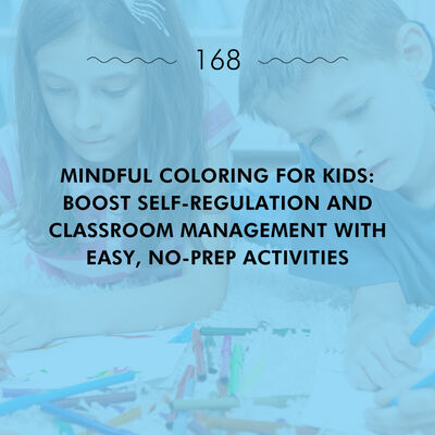 Mindful Coloring for Kids: Boost Self-Regulation and Classroom Management with Easy, No-Prep Activities