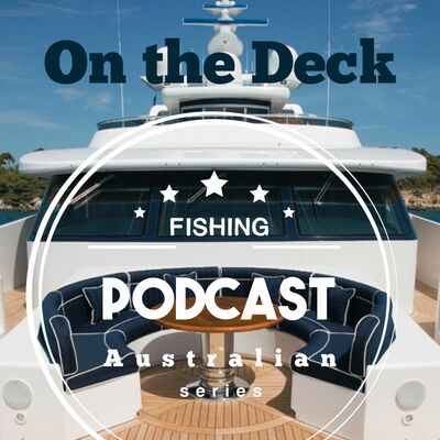 On The Deck Podcast  an Australian fishing podcast