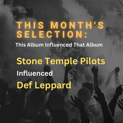 Album Selection: How Stone Temple Pilots Influenced Def Leppard