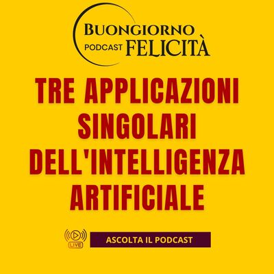 #1452 -Tre applicazioni singolari dell'Intelligenza Artificiale | Buongiorno Felicità