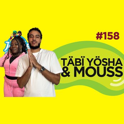 Le Temps d'un Jujube #158 - TäBï Yösha & Mouss