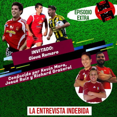 La Entrevista Indebida con el futbolista Giova Romero, Episodio Extra