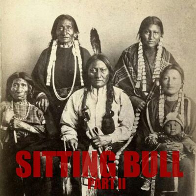 [RERUN] EPISODE 55 Sitting Bull (Part 2)