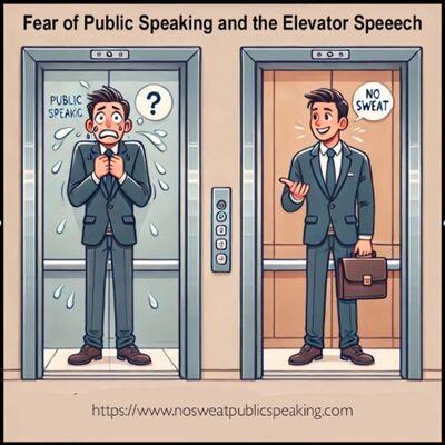The "Fear of Public Speaking" and the "Elevator Speech."