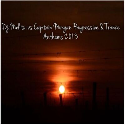 Dj Melita vs Captain Morgan Progressive & Trance Anthems 2013