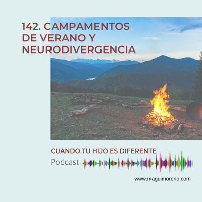 Campamentos de verano y neurodivergencia - Ep 142