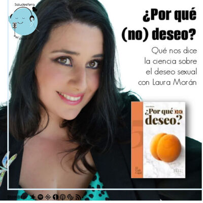 ¿Por qué (no) deseo? Qué nos dice la ciencia sobre el deseo sexual con Laura Morán @veneciana1981
