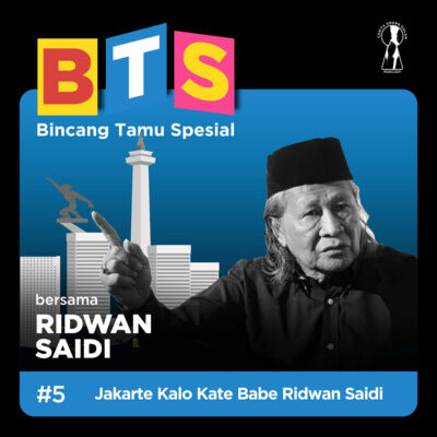 Bincang Tamu Spesial (BTS) #5 : Jakarte Kalo Kate Babe Ridwan Saidi