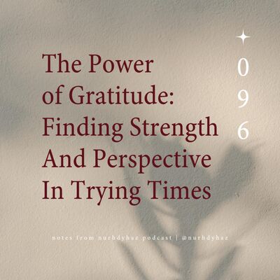 EP096: The Power of Gratitude- Finding Strength and Perspective In Trying Times