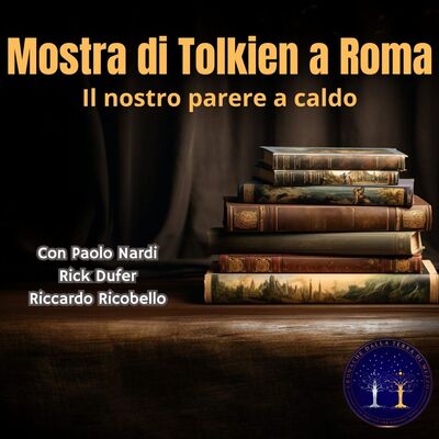 Abbiamo visto la mostra Tolkieniana a Roma: opinioni a caldo con PAOLO NARDI, RICK DUFER e RICCARDO RICOBELLO