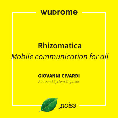 WUDRome 2016 - Rhizomatica – Mobile communication for all - Giovanni Civardi
