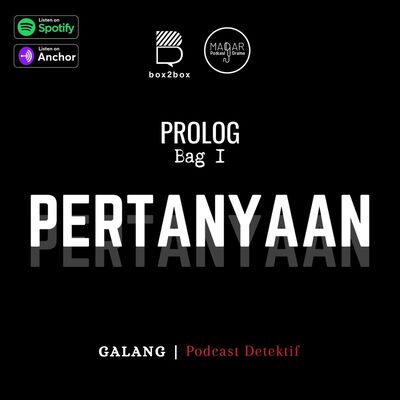 GALANG S2: Prolog Bag 1 - "PERTANYAAN"