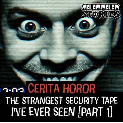 Cerita Horor - The Strangest Security Tape I've Ever Seen [Part 1] I Creepypasta