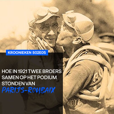 Hoe in 1921 twee broers samen op het podium stonden van Parijs-Roubaix | Kroonieken s02e05