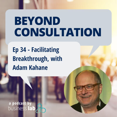 Ep 34 - Facilitating Breakthrough, with Adam Kahane