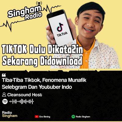 Tiba-Tiba TikTok, Fenomena Munafik Selebgram Dan Youtuber Indo - #RadioSingham 43