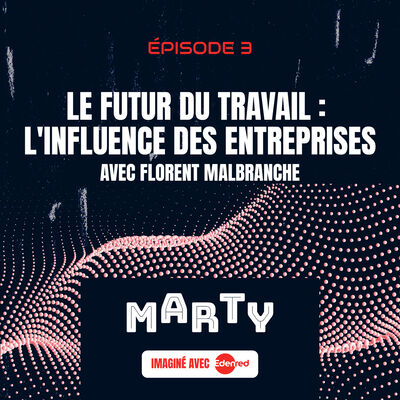 Le futur du travail : l’influence des entreprises avec Florent Malbranche