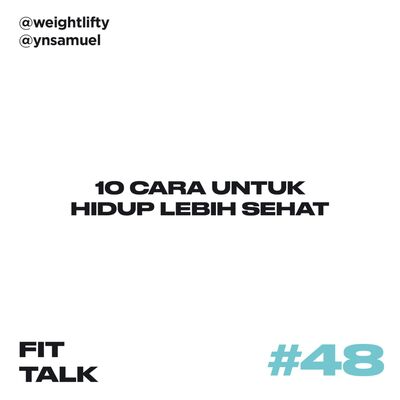 EP 48 : 10 Cara Untuk Hidup Lebih Sehat
