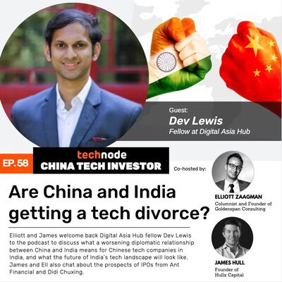 58: Are China and India getting a tech divorce? With Dev Lewis