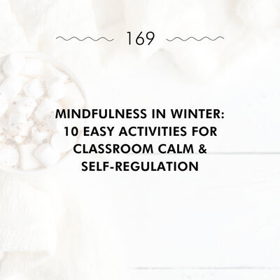 Mindfulness in Winter: 10 Easy Activities for Classroom Calm & Self-Regulation
