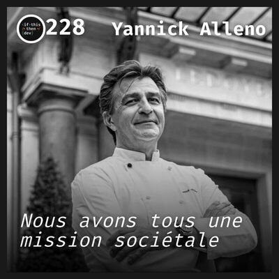 #REDIFF 228.bin - Dev == Artisan || Artiste: Chapitre 7 - Chef étoilé avec Yannick Alleno