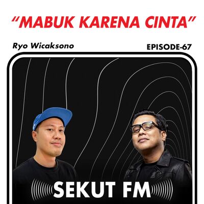 Eps 67 - Pengalaman Tidak Sober yang Tak Terlupakan feat Ryo Wicaksono #SekutFM 