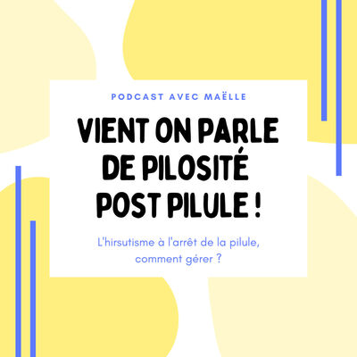 L'hirsutisme (pilosité) à l'arrêt de la pilule