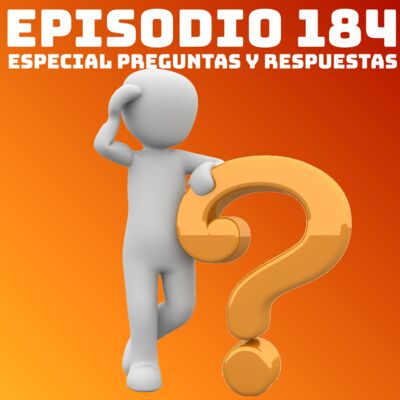 #184 Especial Preguntas y Respuestas