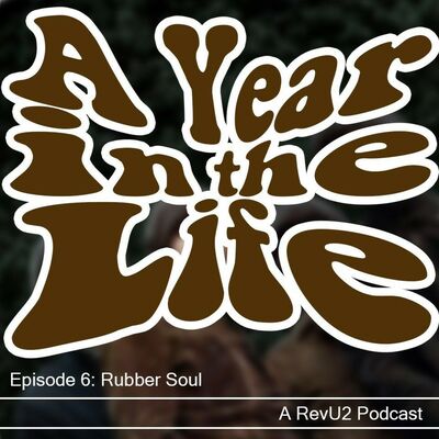 A Year in the Life - Episode 6: Rubber Soul