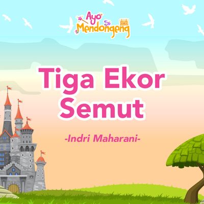 Ayo Mendongeng: Tiga Ekor Semut , Indri Maharani